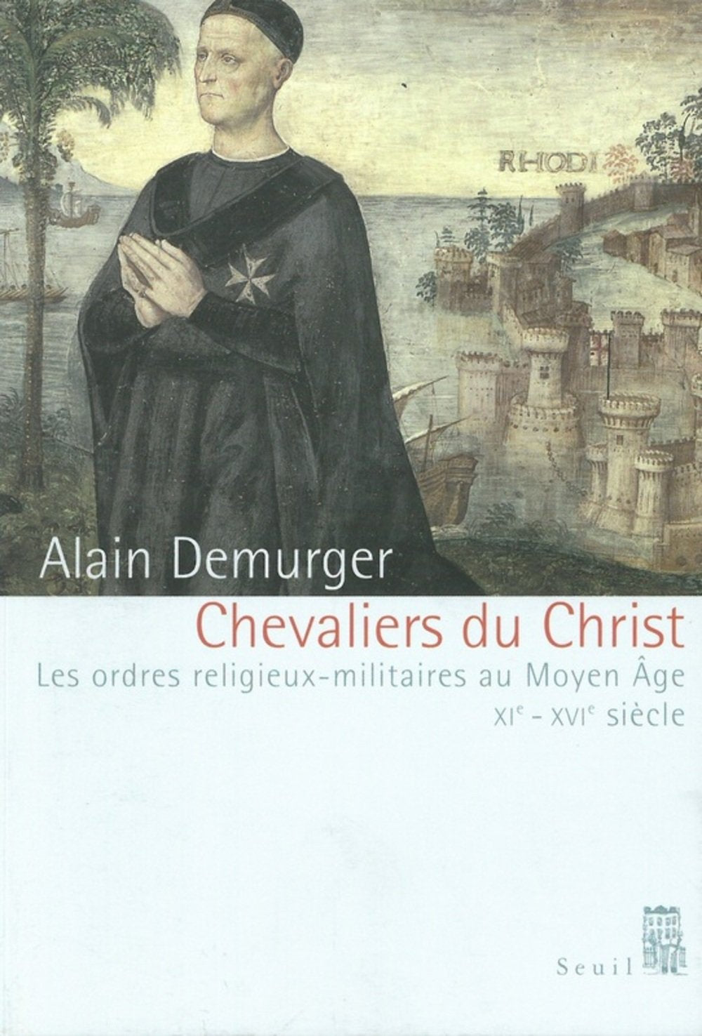 Chevaliers du Christ : Les Ordres religieux-militaires au Moyen Âge, XIe-XVIème siècle 9782020498883