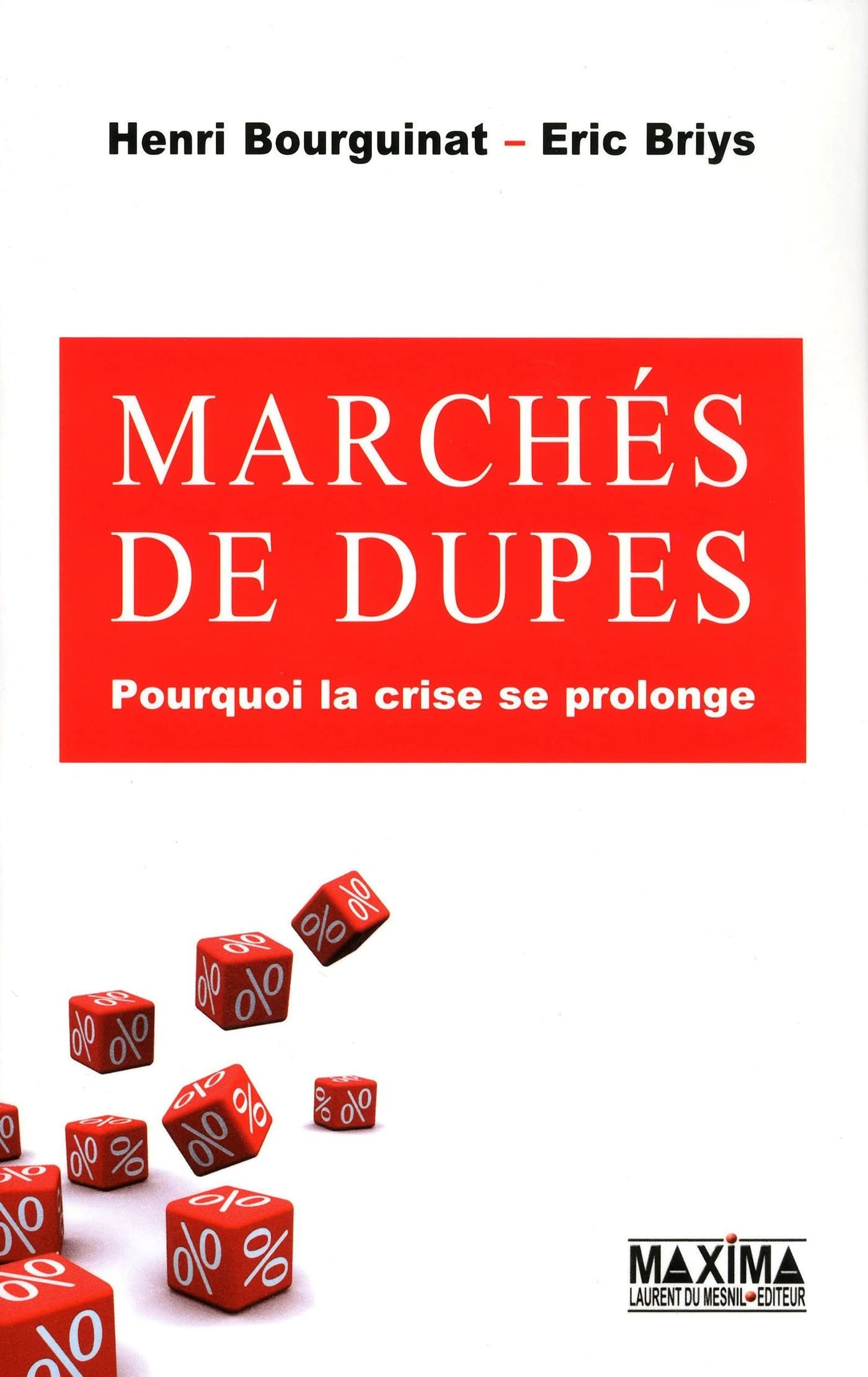 Marchés de dupes. Pourquoi la crise va continuer 9782840016625