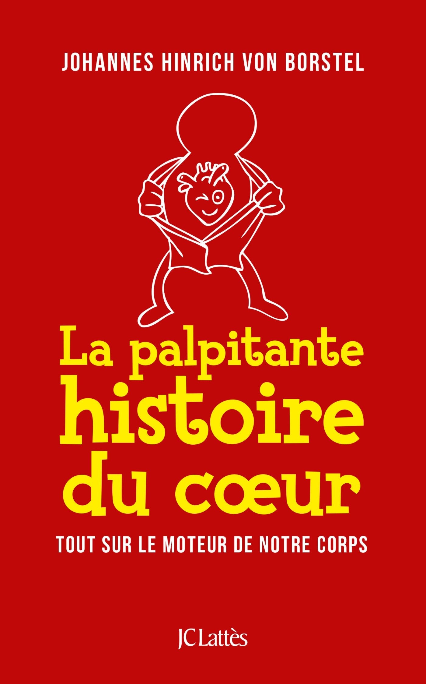 La palpitante histoire du coeur: Tout sur le moteur de notre corps 9782709656306