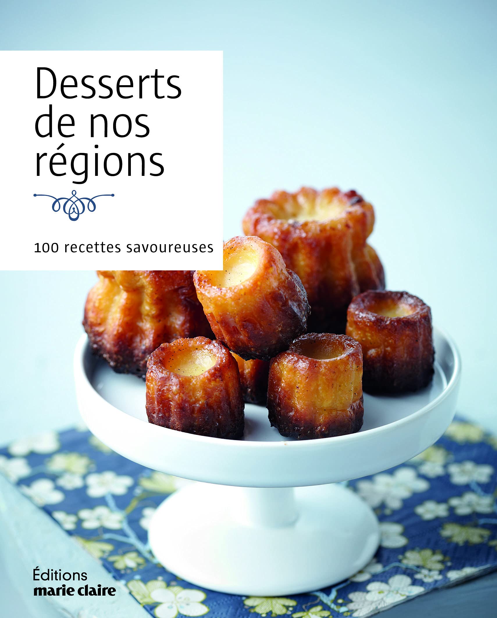 Desserts de nos régions: 100 recettes savoureuses 9791032300169