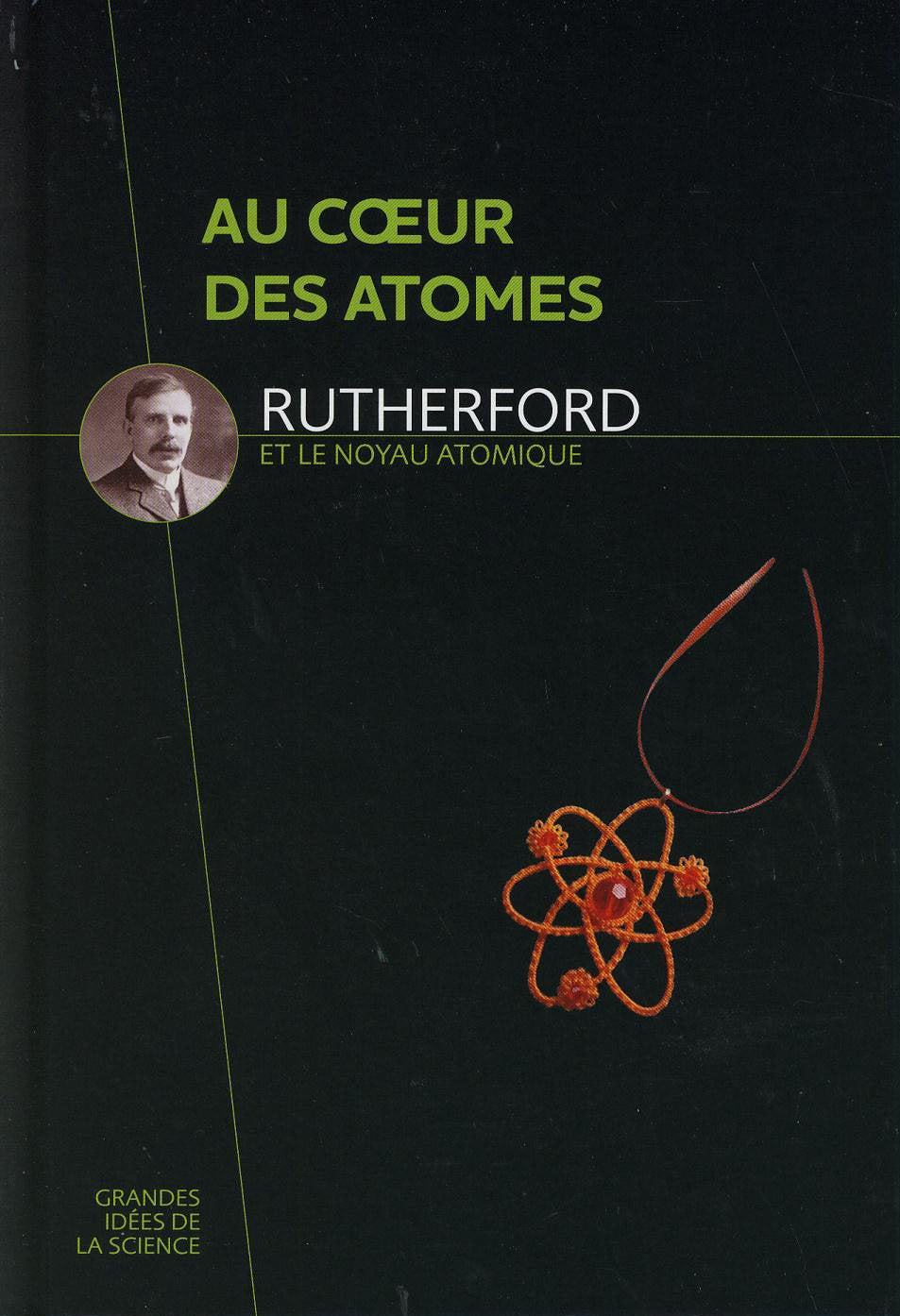 Au coeur des Atomes - Rutherford et le noyau atomique 9782823701654