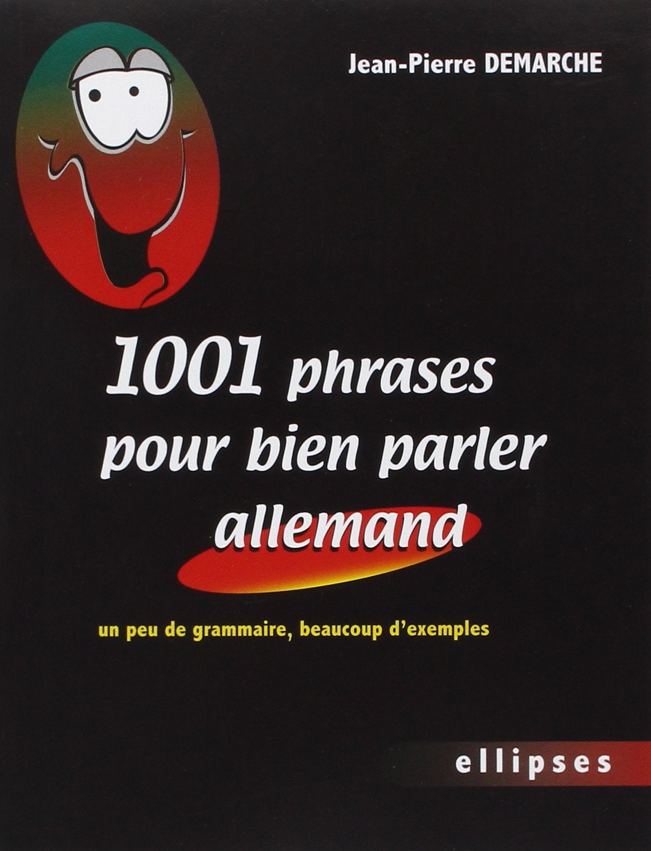 1001 Phrases pour bien parler allemand: Un peu de grammaire, beaucoup d'exemples 9782729822743