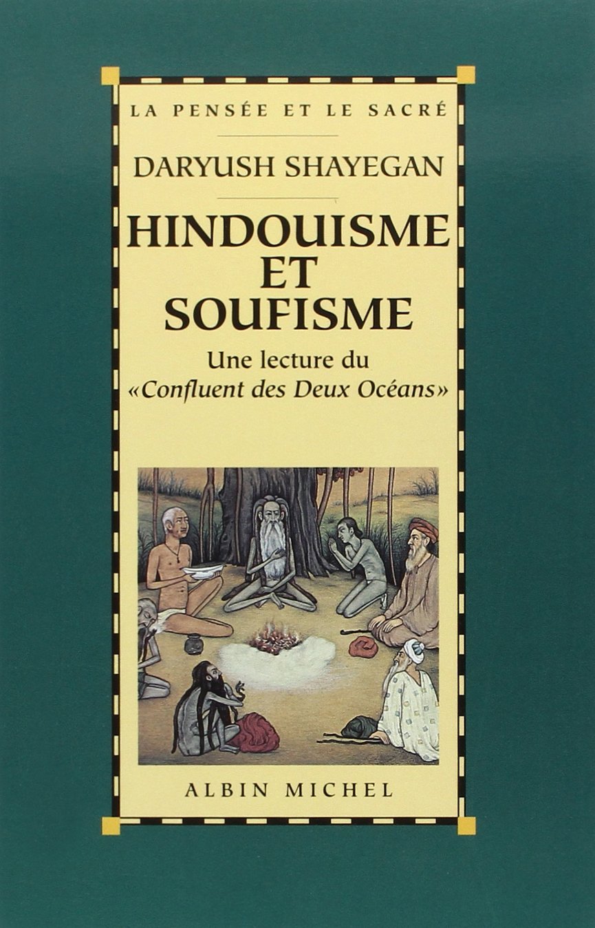 Hindouisme et soufisme: Une lecture du « Confluent des Deux Océans ». Le Majmà al-Bahrayn de Dârâ Shokûh 9782729100483