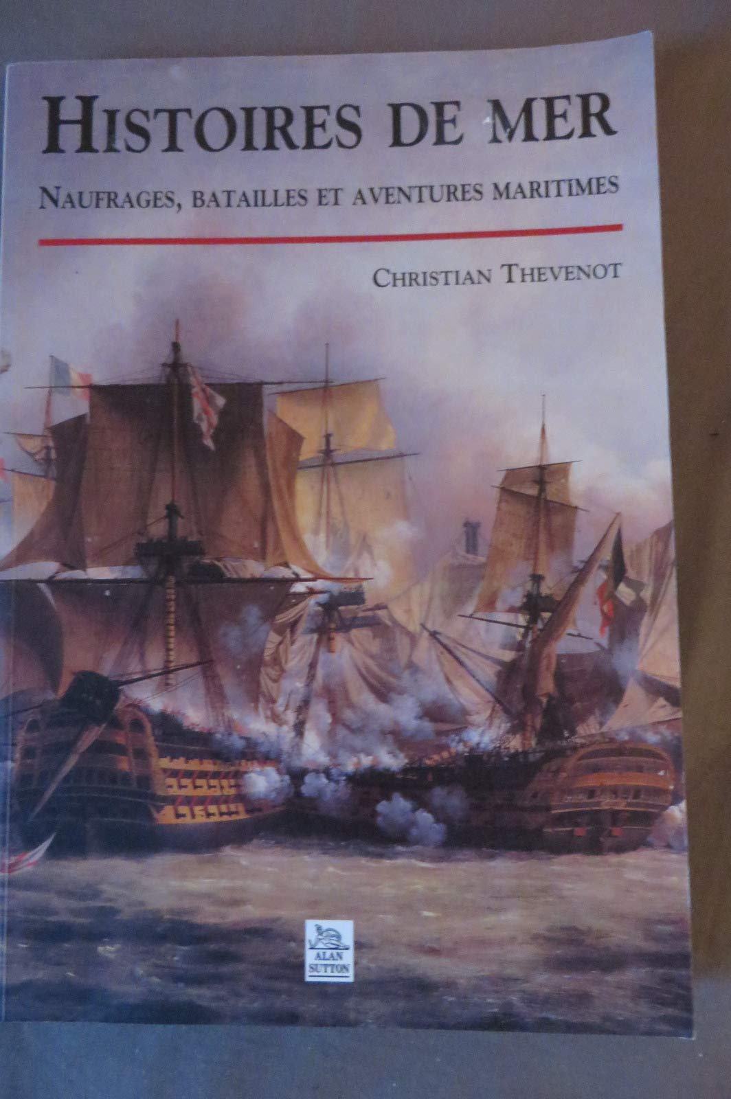 Histoires de mer: Naufrages, batailles et aventures maritimes 9782849100103