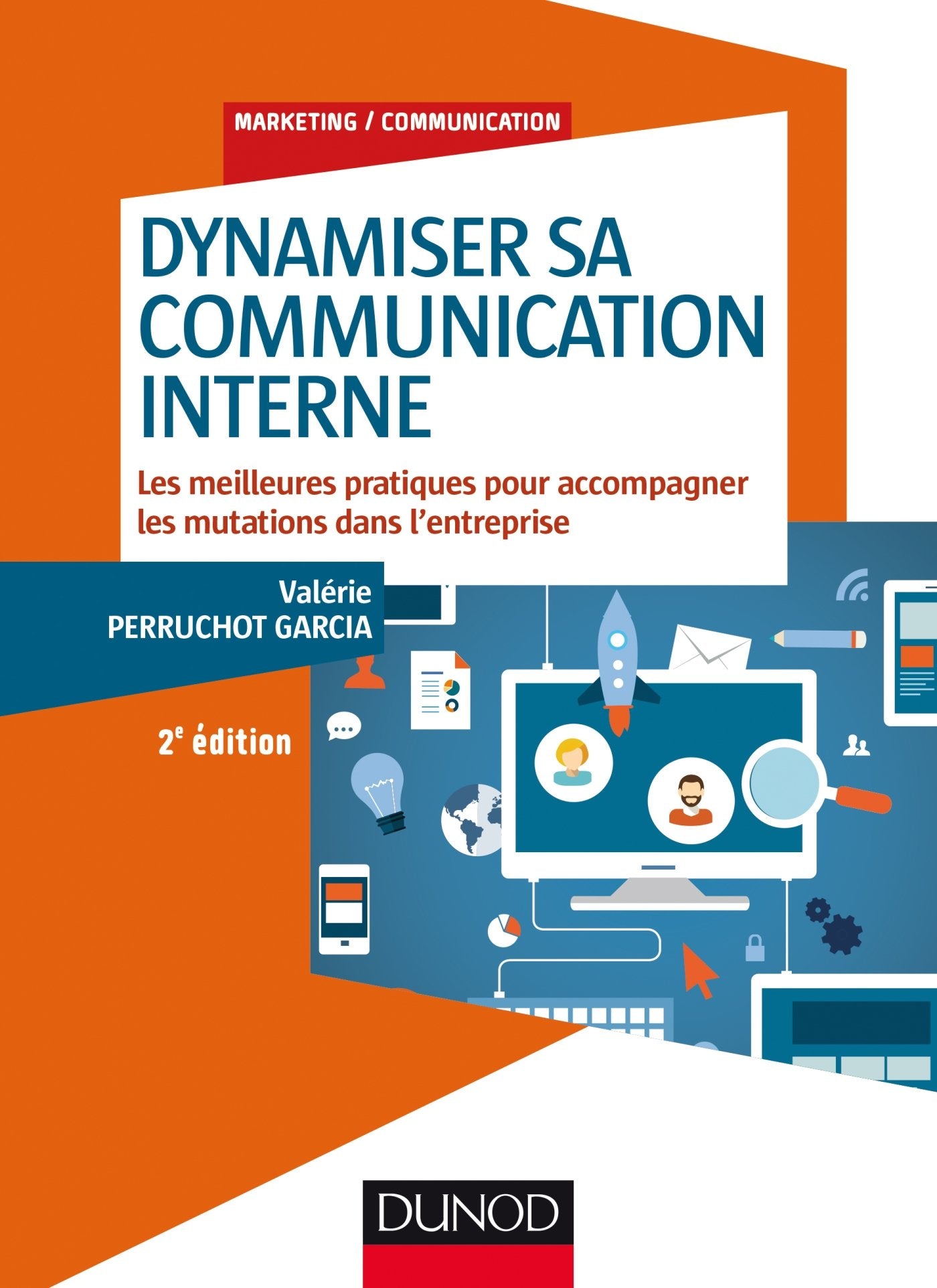 Dynamiser sa communication interne - 2 éd.: Les meilleures pratiques pour accompagner les mutations dans l'entreprise 9782100753888
