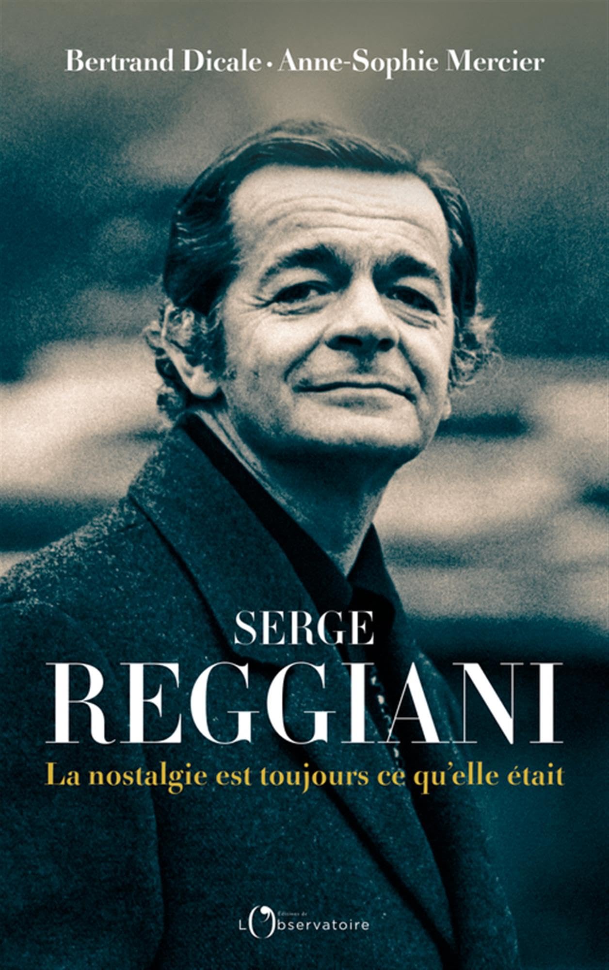Serge Reggiani: La nostalgie est toujours ce qu'elle était 9791032922590