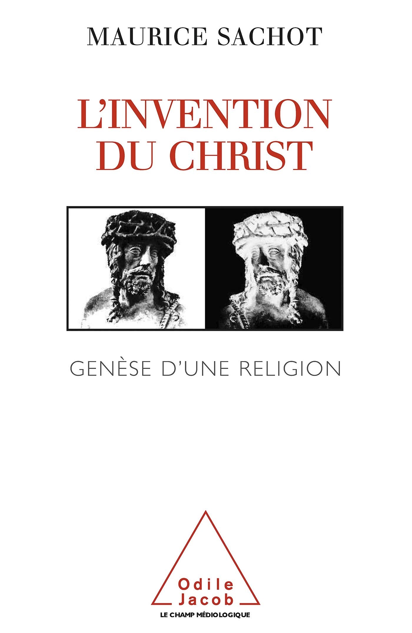 L'Invention du Christ: Genèse d'une religion 9782738105349
