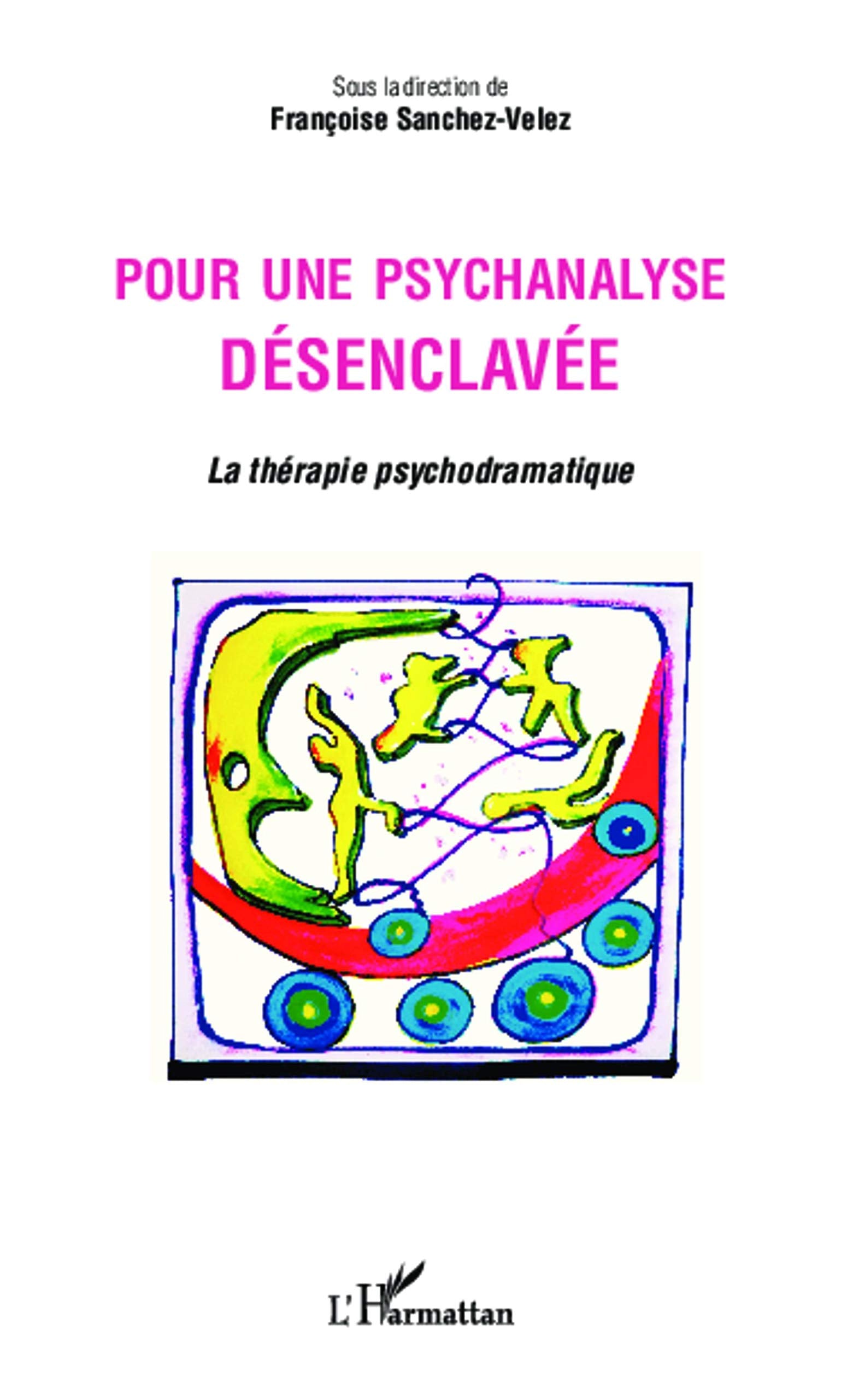 Pour une psychanalyse désenclavée: La thérapie psychodramatique 9782343004327