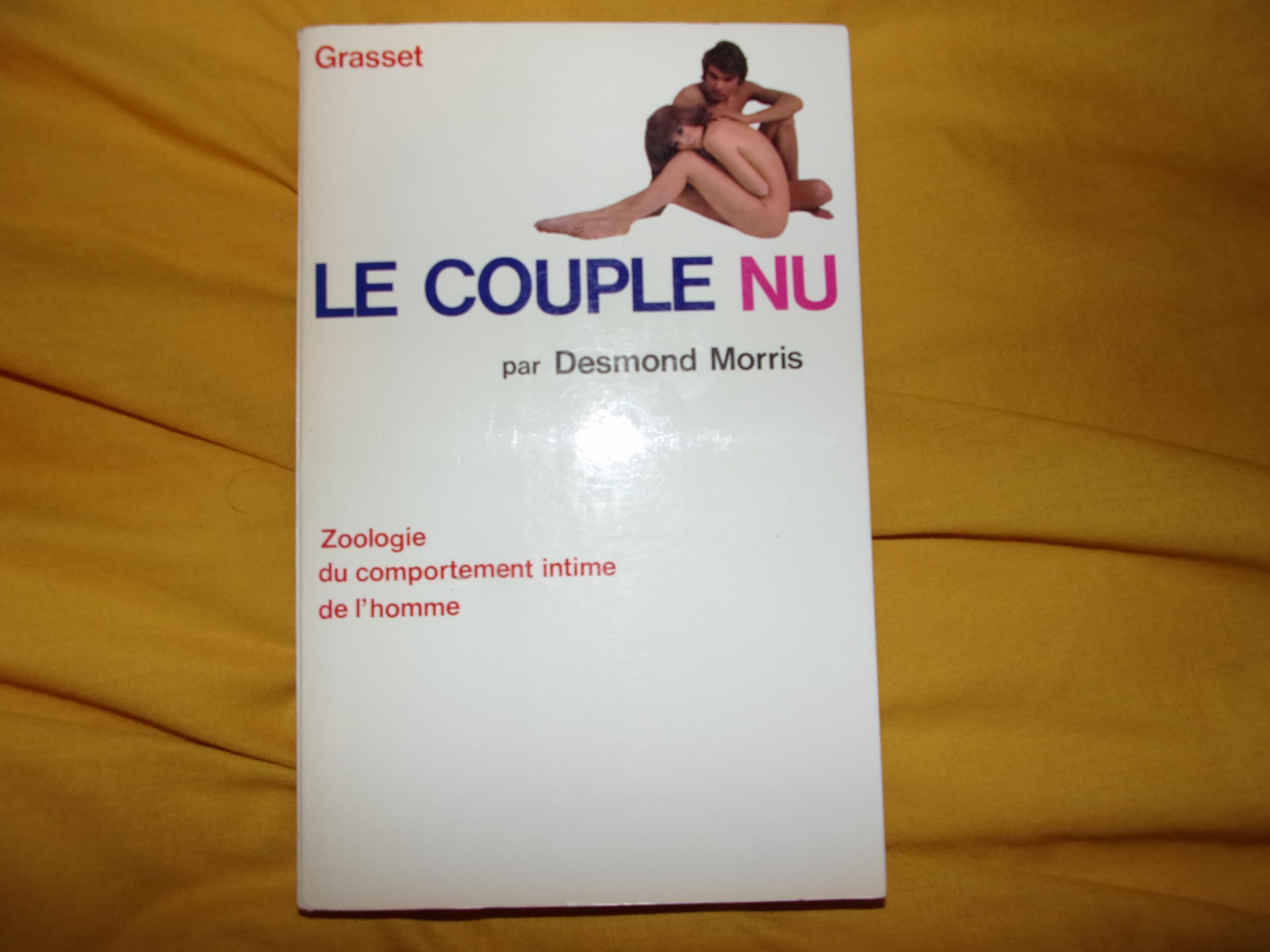Le couple nu - Zoologie du comportement intime de l'homme 