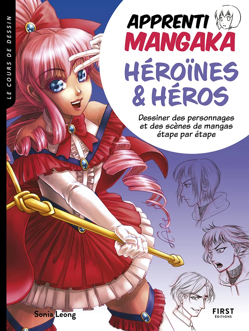 Apprenti mangaka : héroïnes et héros Dessiner des personnages et des scènes de mangas, étape par étape 9782412069899