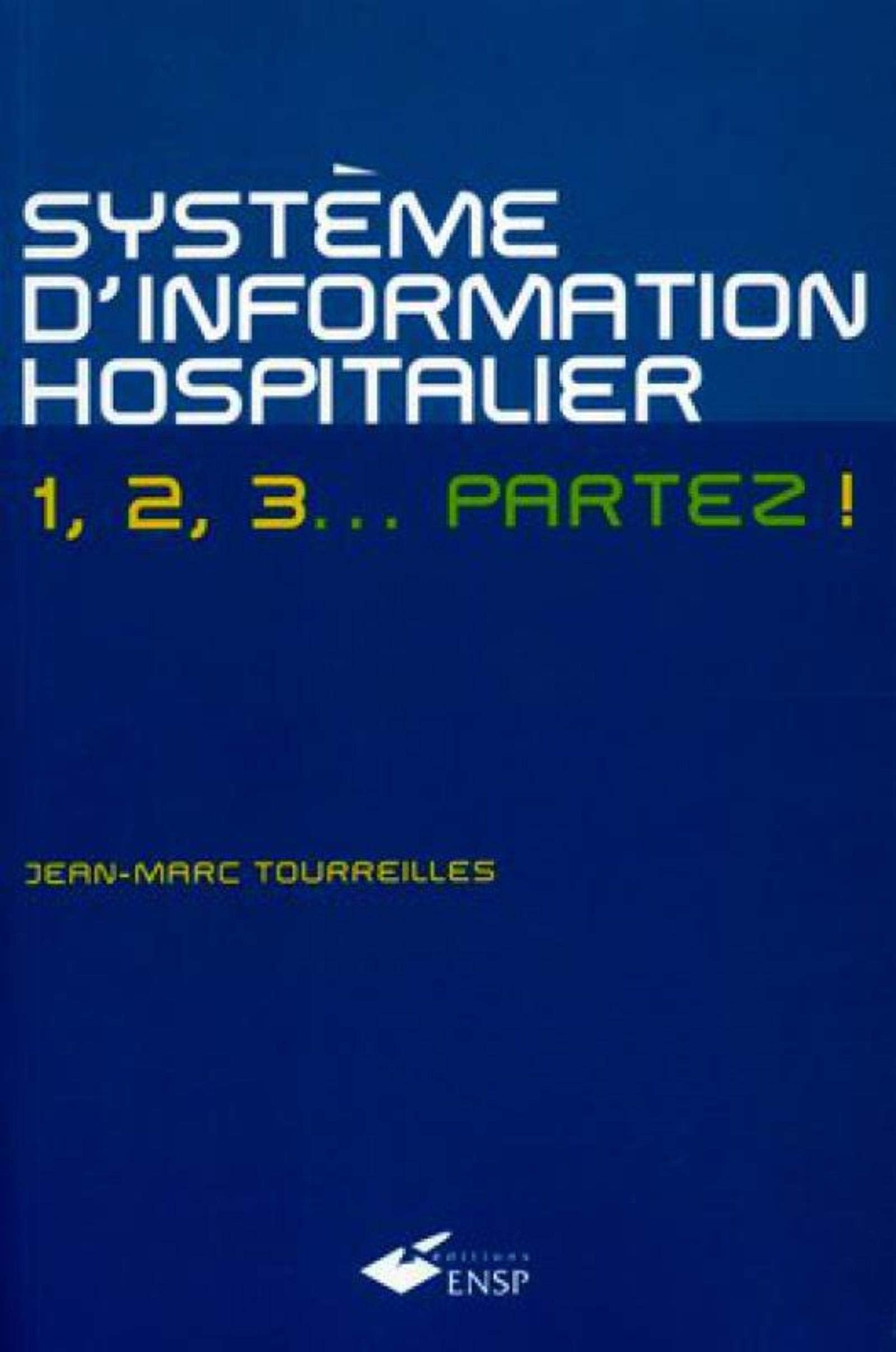 SYSTEME DINFORMATION HOSPITALIER 1 2 3 PARTEZ 9782859528720