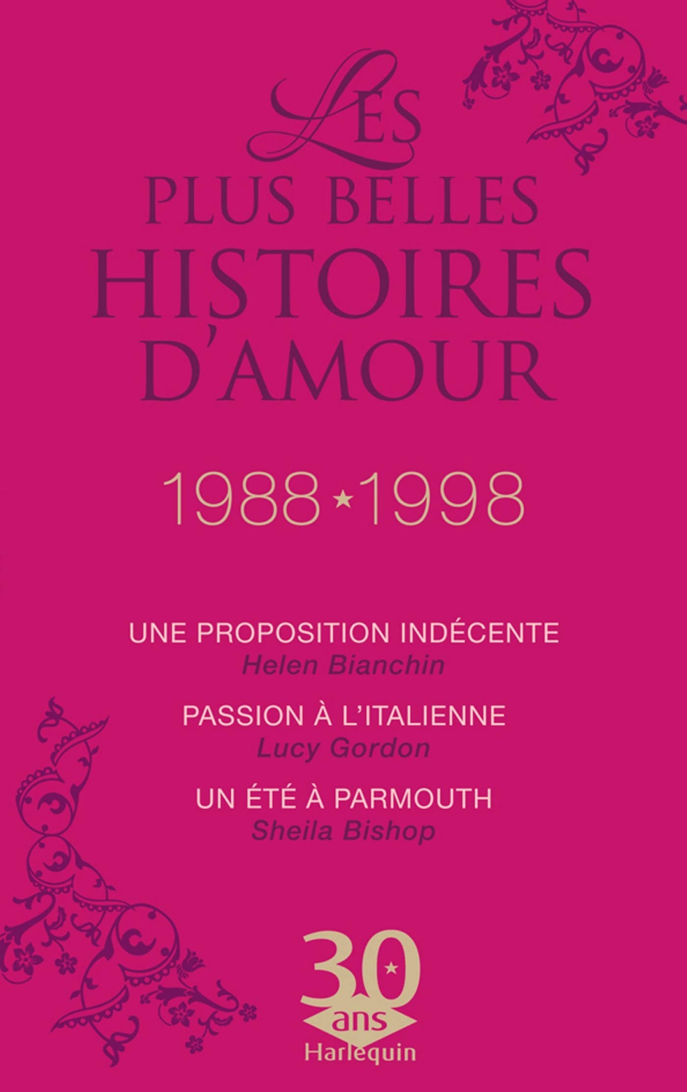 Une proposition indécente ; Passion à l'italienne ; Un été à Parmouth: Les plus belles histoires d'amour 1988-1998 9782280844451