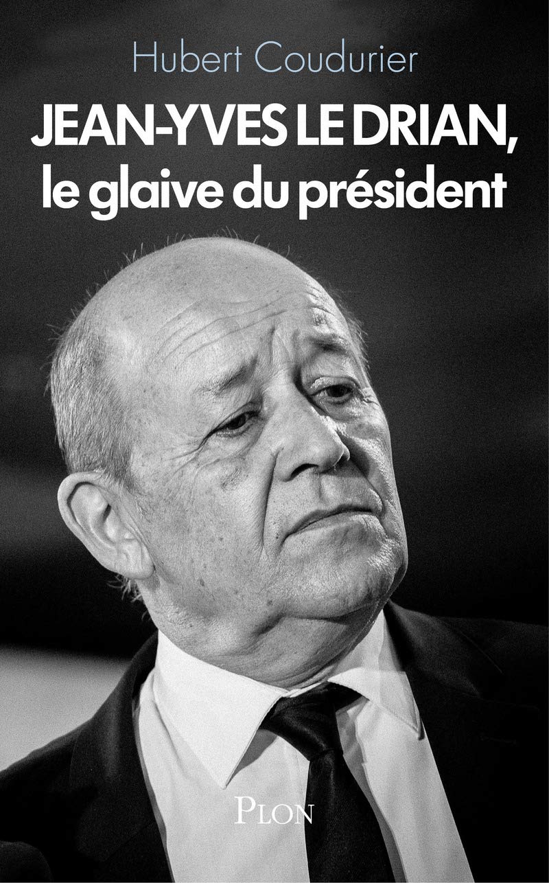 Jean-Yves Le Drian, le glaive du président 9782259251419