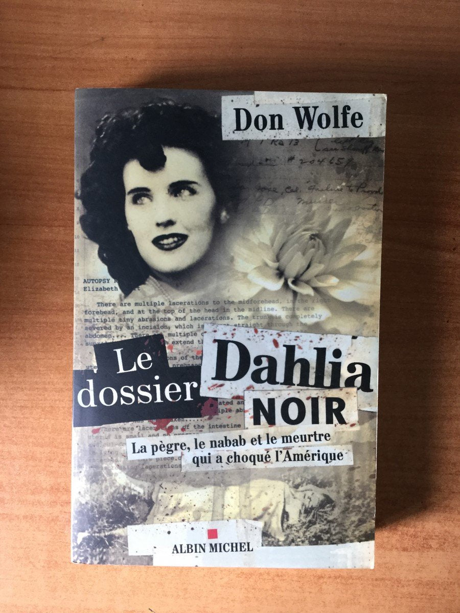 Le Dossier Dahlia Noir: La pègre, le nabab et le meurtre qui a choqué l'Amérique 9782226172662