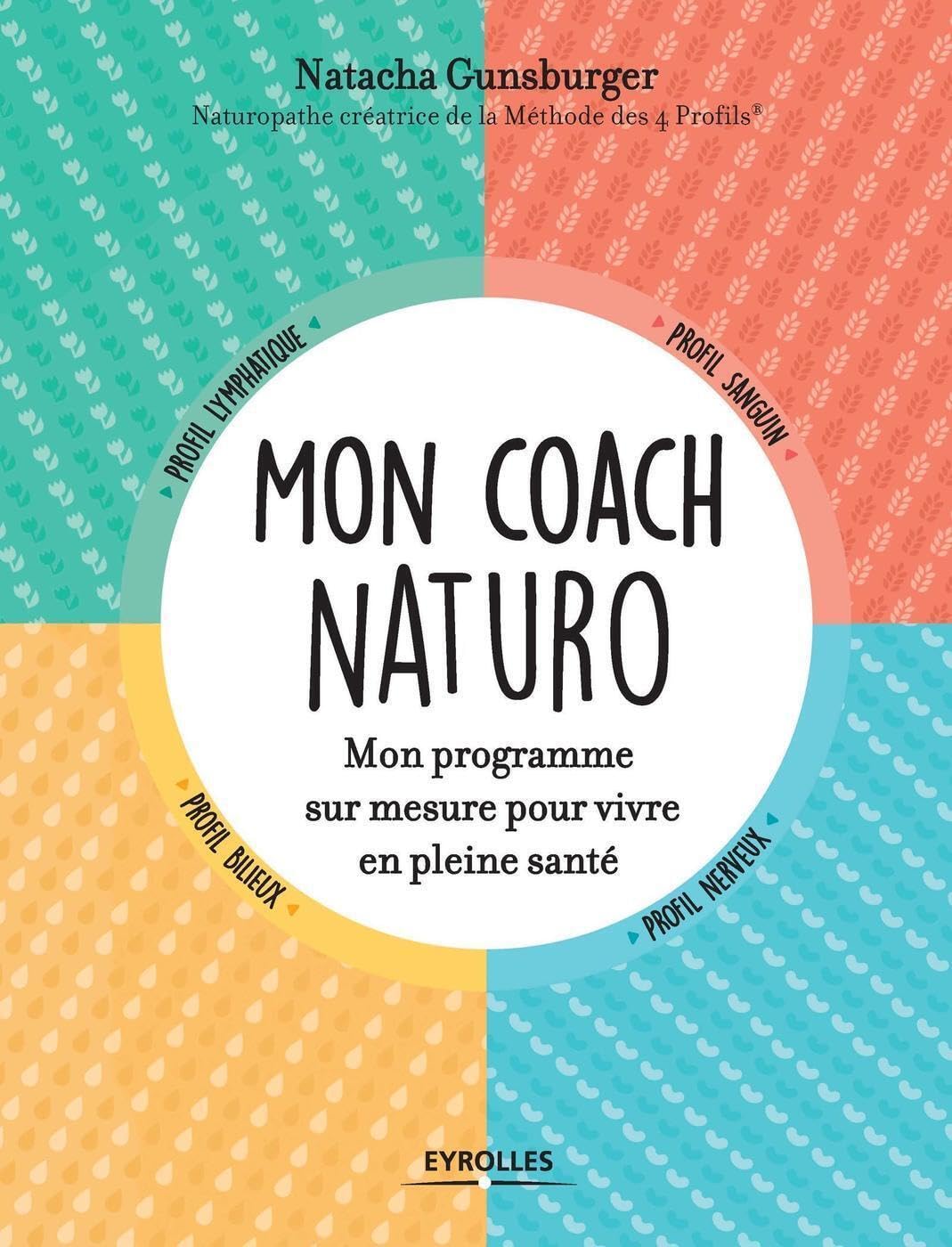 Mon coach naturo: Mon programme sur mesure pour vivre en pleine santé 9782212563870