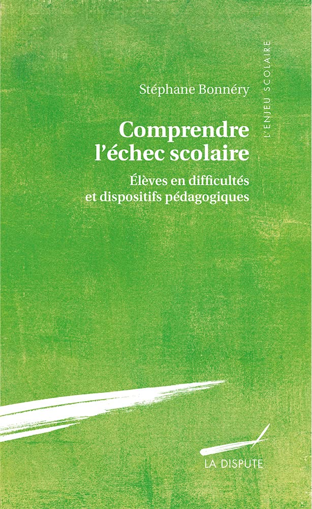 Comprendre l'échec scolaire: Elèves en difficultés et dispositifs pédagogiques 9782843031540