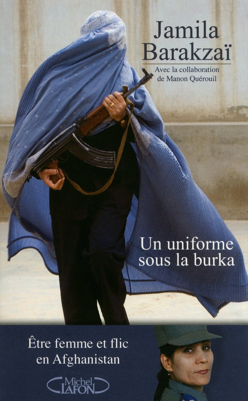 Un uniforme sous la burka - Etre femme et flic en Afghanistan 9782749912097