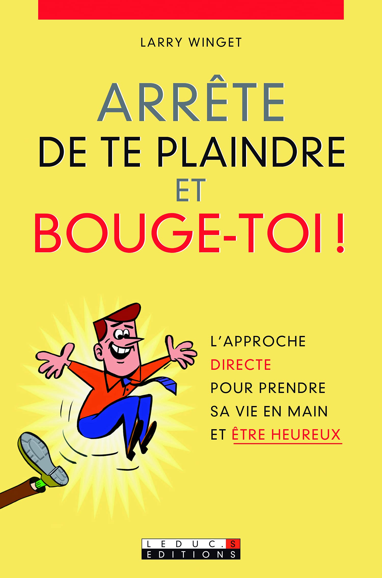 Arrête de te plaindre et bouge-toi !: l'approche directe pour se prendre en main et être heureux ! 9782848996356
