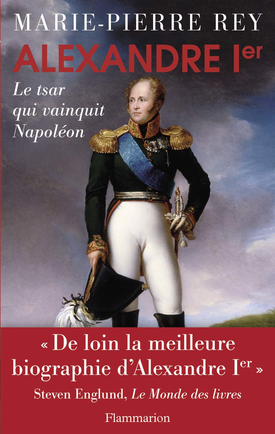 Alexandre Ier: Le tsar qui vainquit Napoléon 9782081308107