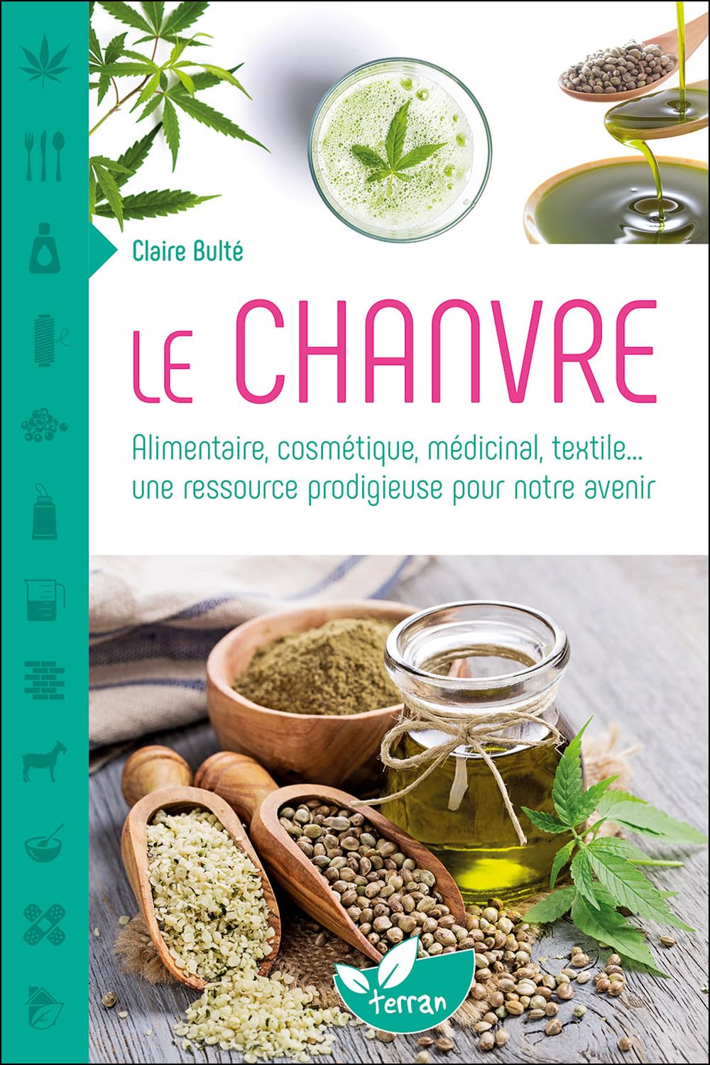 Le Chanvre - Alimentaire, cosmétique, médicinal, textile... une ressource prodigieuse pour notre avenir 9782359811018