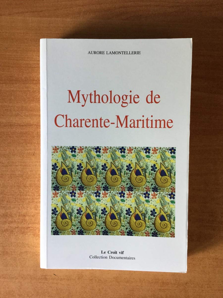 Mythologie de la Charente-Maritime 9782907967235