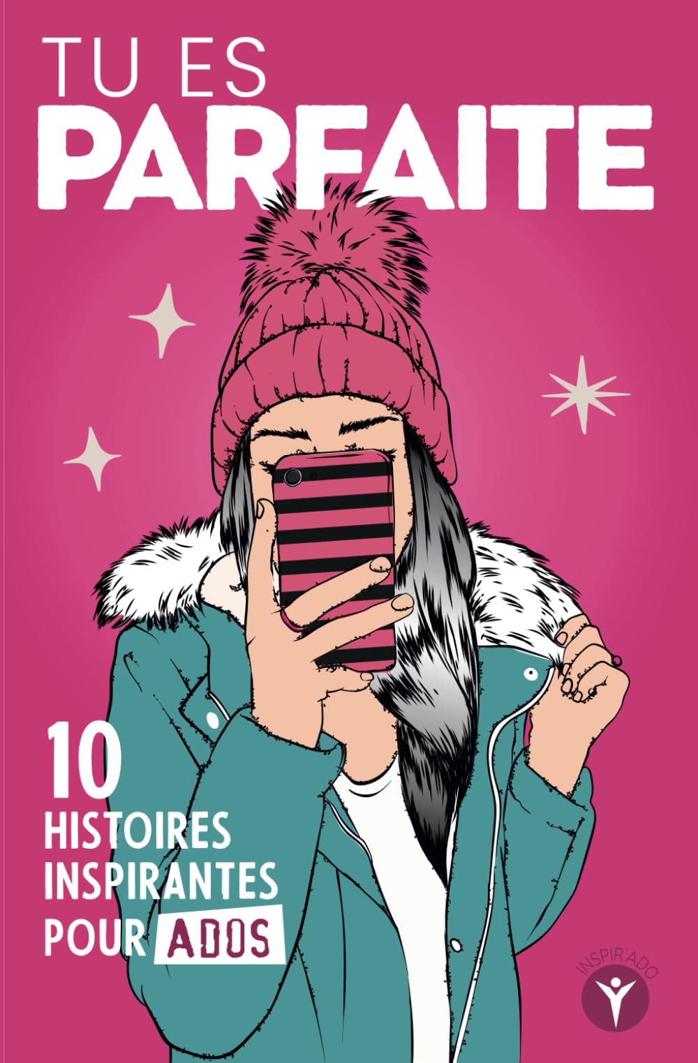 Tu es parfaite: 10 histoires inspirantes pour jeunes filles ados sur la confiance et l'estime de soi 9798864731628