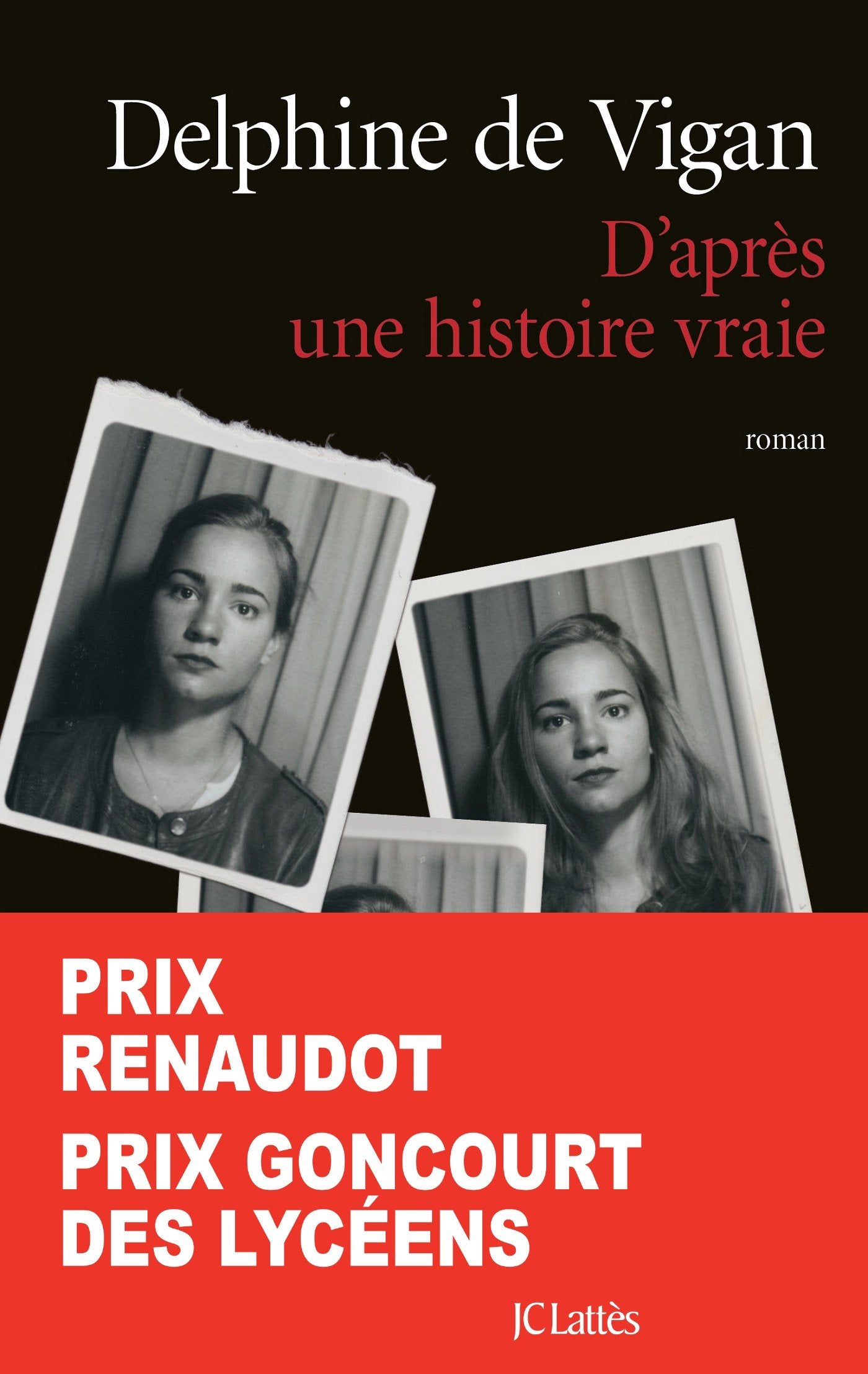 D'après une histoire vraie - Prix Renaudot et Prix Goncourt des Lycéens 2015 9782709648523