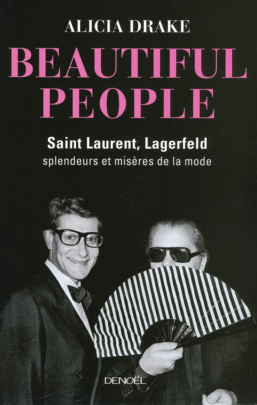 Beautiful People: Saint Laurent, Lagerfeld : splendeurs et misères de la mode 9782207260326
