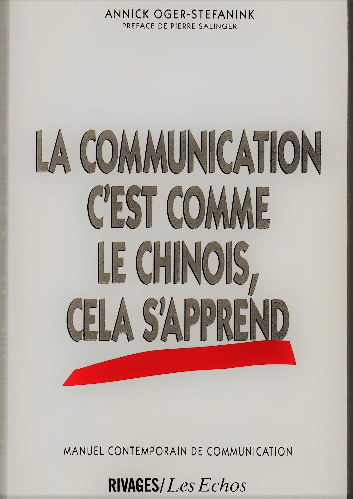 La communication, c'est comme le chinois, cela s'apprend : manuel contemporain de communication 9782869301146