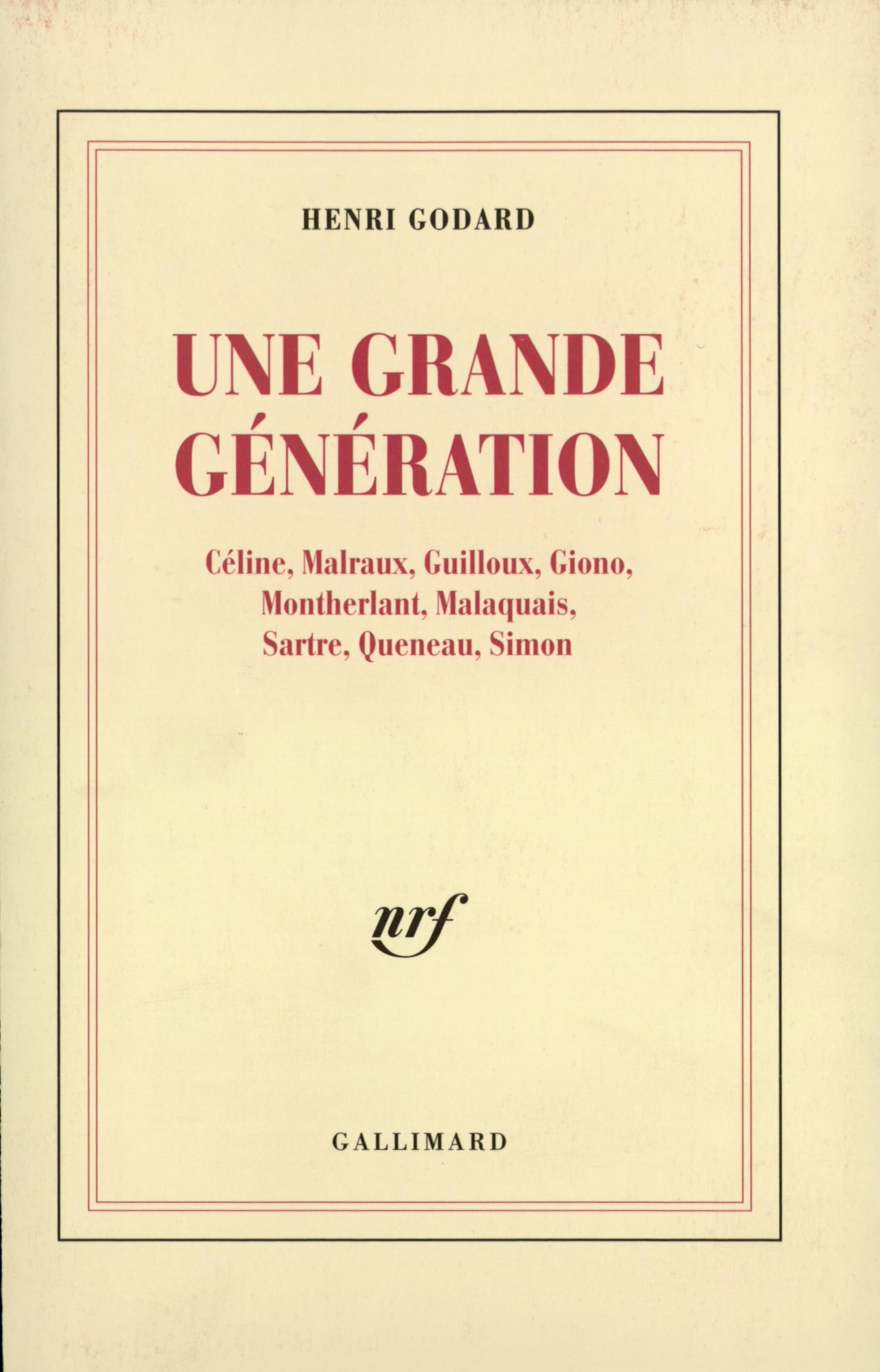 Une Grande génération : Céline, Malraux, Guilloux, Giono, Montherlant, Malaquais, Sartre, Queneau, Simon 9782070733156