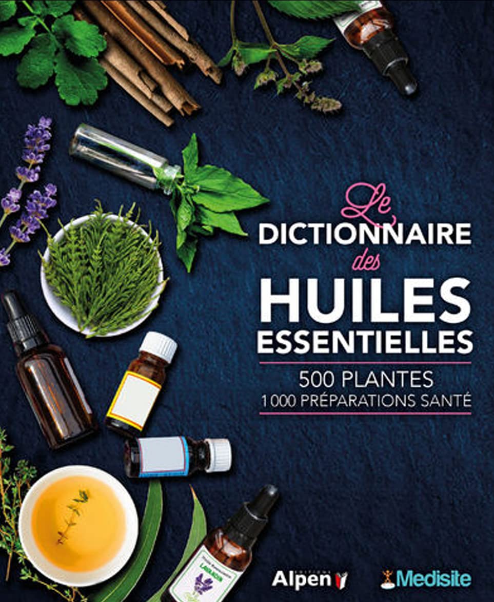 Le dictionnaire des huiles essentielles 9791097380045