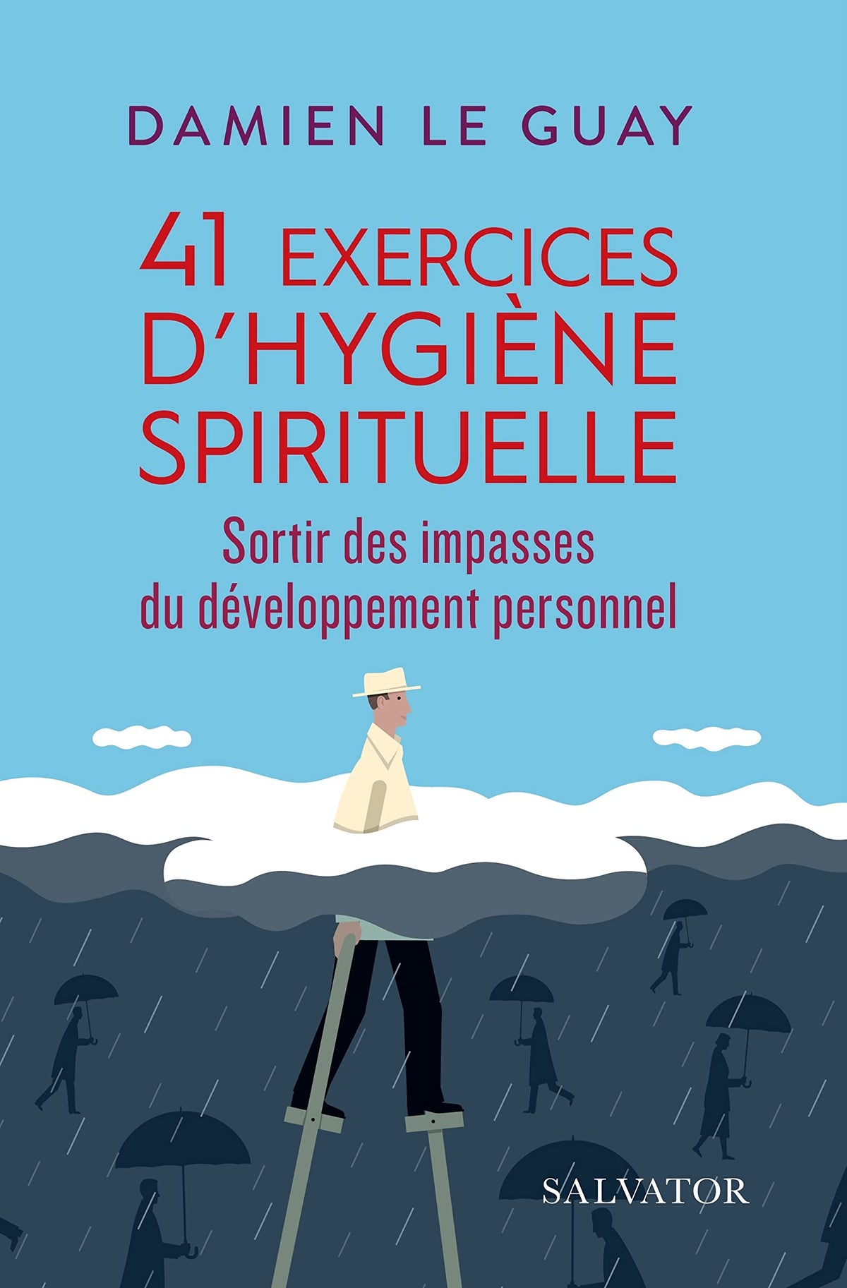 41 exercices d´hygiène spirituelle. Sortir des impasses du développement personnel 9782706719684