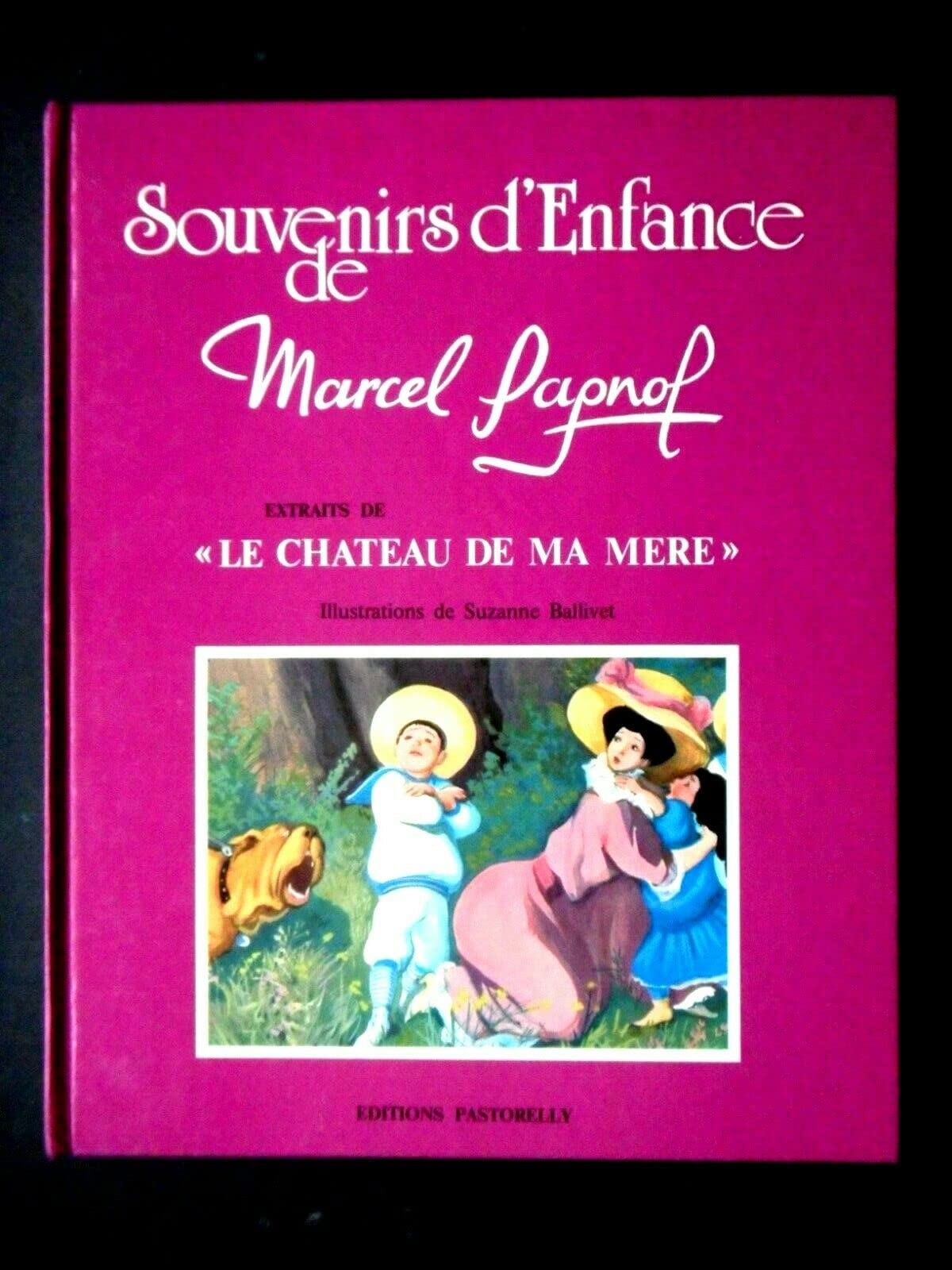 Marcel Pagnol - Souvenirs d'enfance extraits de Le château de ma mère - Illustrations de Suzanne Ballivet 