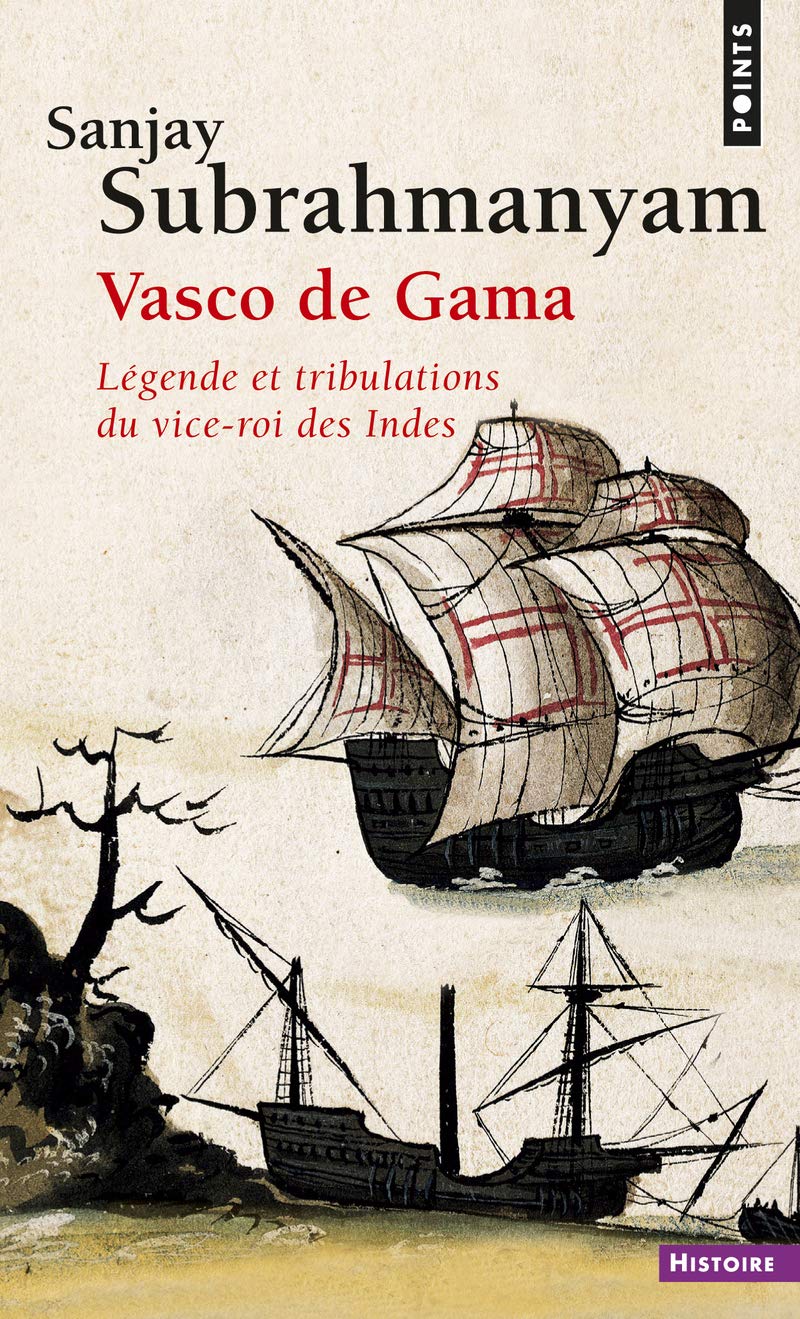 Vasco de Gama: Légende et tribulations du vice-roi des Indes 9782757833407