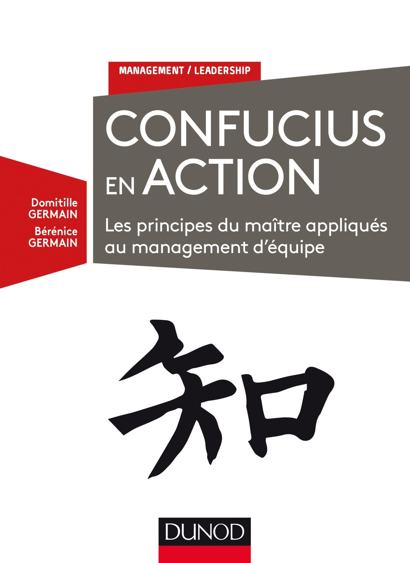Confucius en action - Les principes du maître appliqués au management d'équipe: Les principes du maître appliqués au management d'équipe 9782100759873