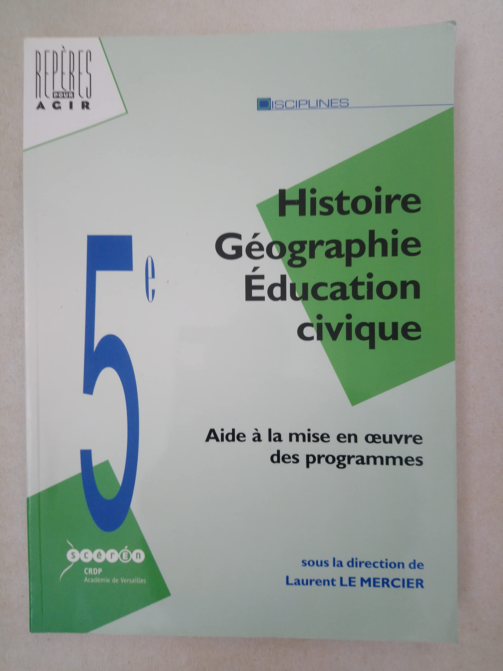 Histoire Géographie Education civique: Aide à la mise en oeuvre des nouveaux programmes de 5e 9782866375300