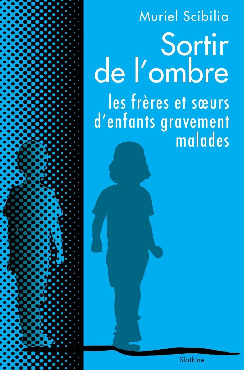 Sortir de lombre - les freres et soeurs denfants gravement malades 9782832109878