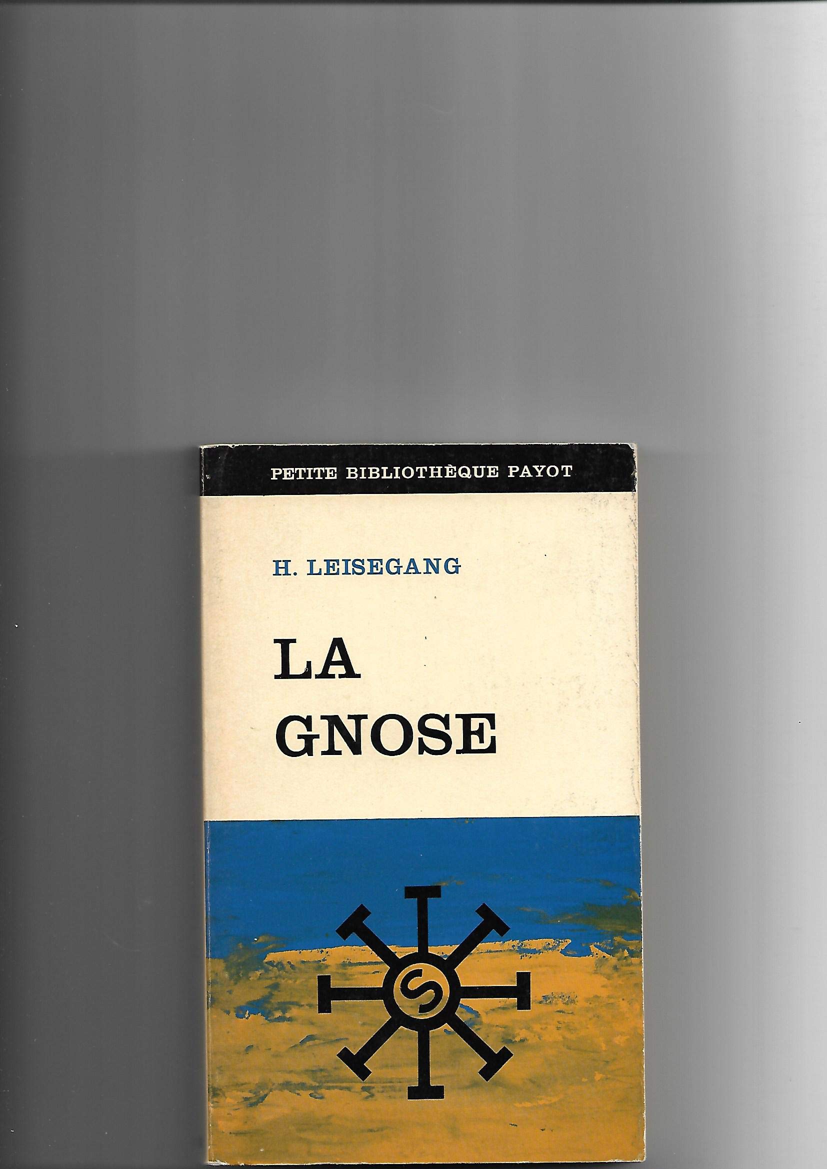 H. Leisegang,... La Gnose : Traduction de Jean Gouillard 