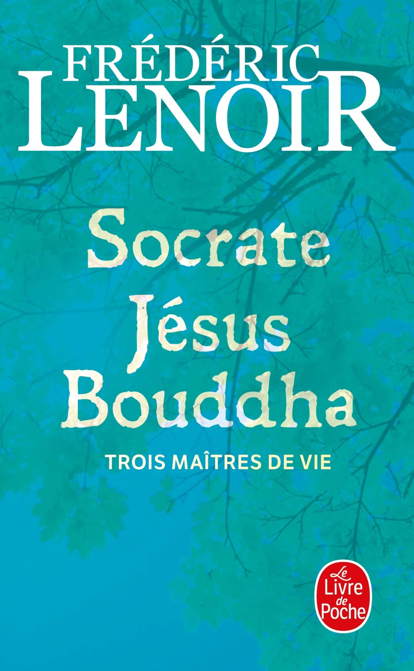 Socrate, Jésus et Bouddha, Trois Maîtres De Vie 9782253134251