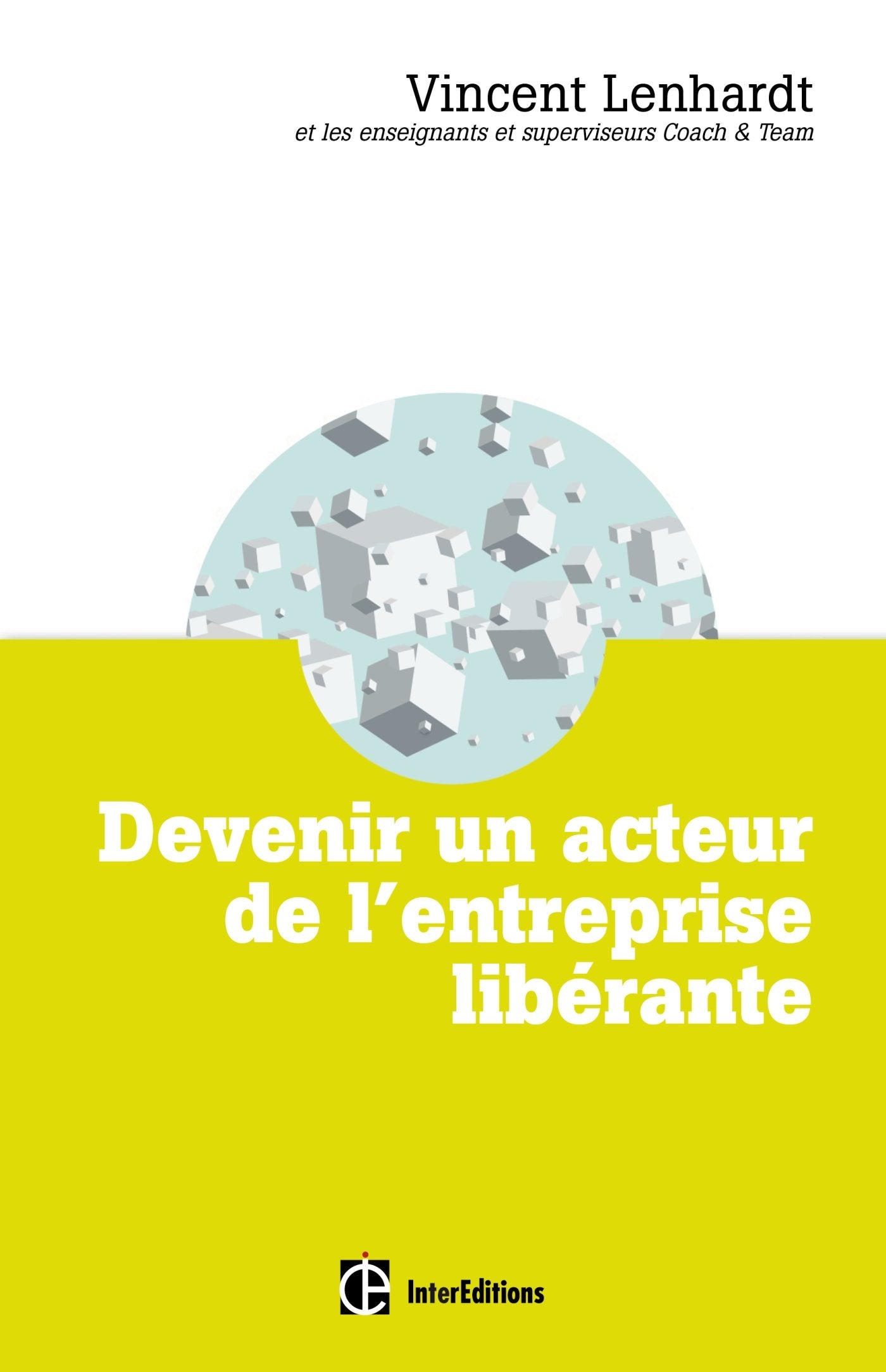 Devenir un acteur de l'entreprise libérante 9782729616977