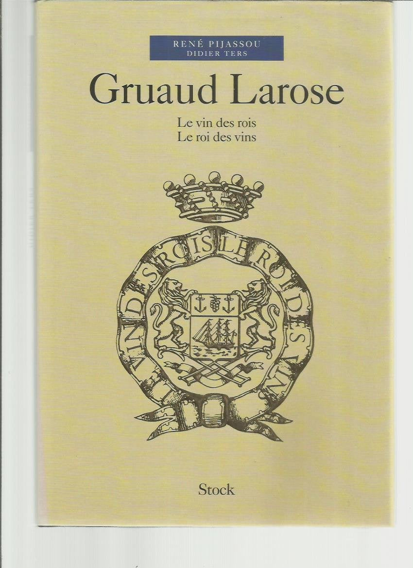 Gruaud Larose: Le vin des rois, le roi des vins 9782234046900