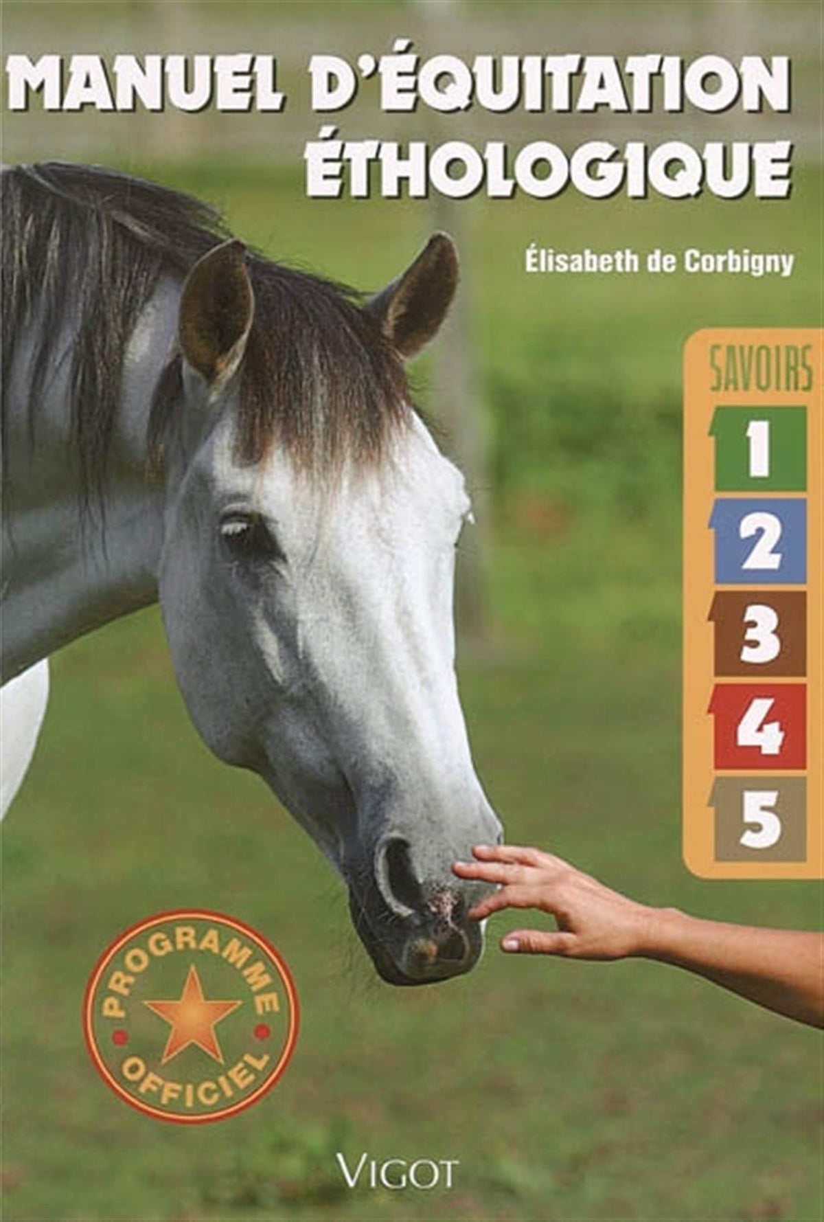 Manuel d'équitation éthologique: Savoirs 1, 2, 3, 4, 5 9782711417988