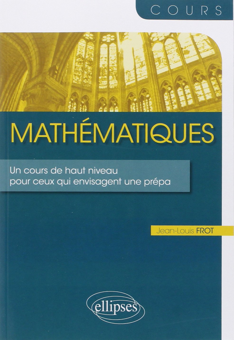 Mathématiques un Cours de Haut Niveau pour Ceux Qui Envisagent une Prépa 9782729876395