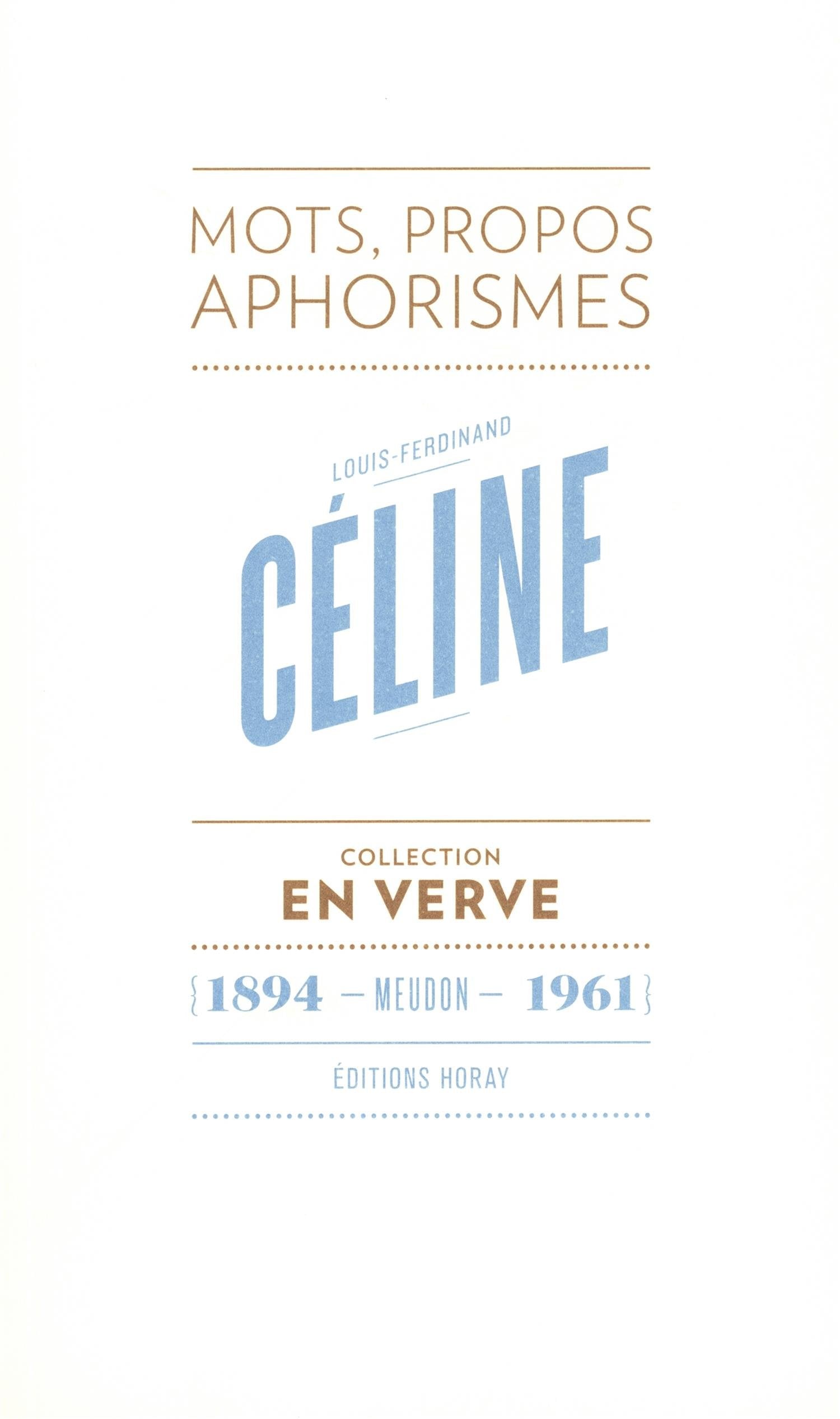 Louis-Ferdinand Céline En Verve: Mots, propos, aphorismes (1894 - Meudon - 1961) 9782705805333