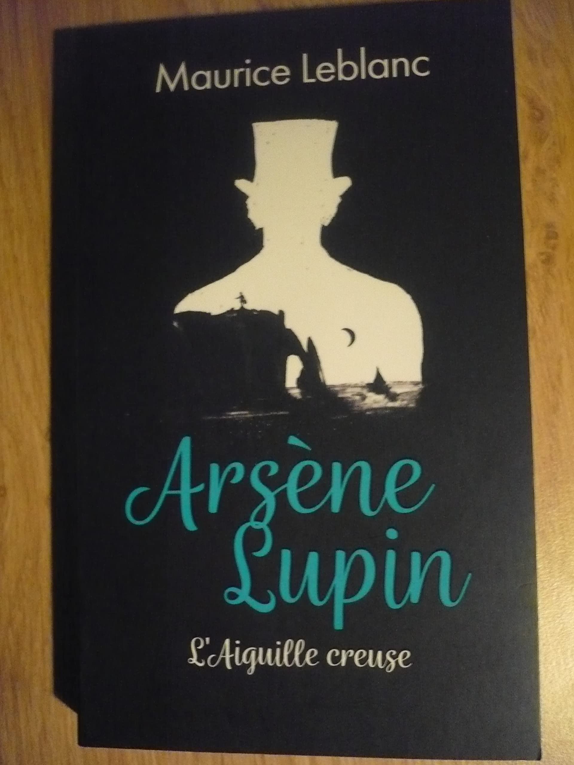 ARSÈNE LUPIN, L’AIGUILLE CREUSE de Maurice LEBLANC (édition 2021) 9782298173093