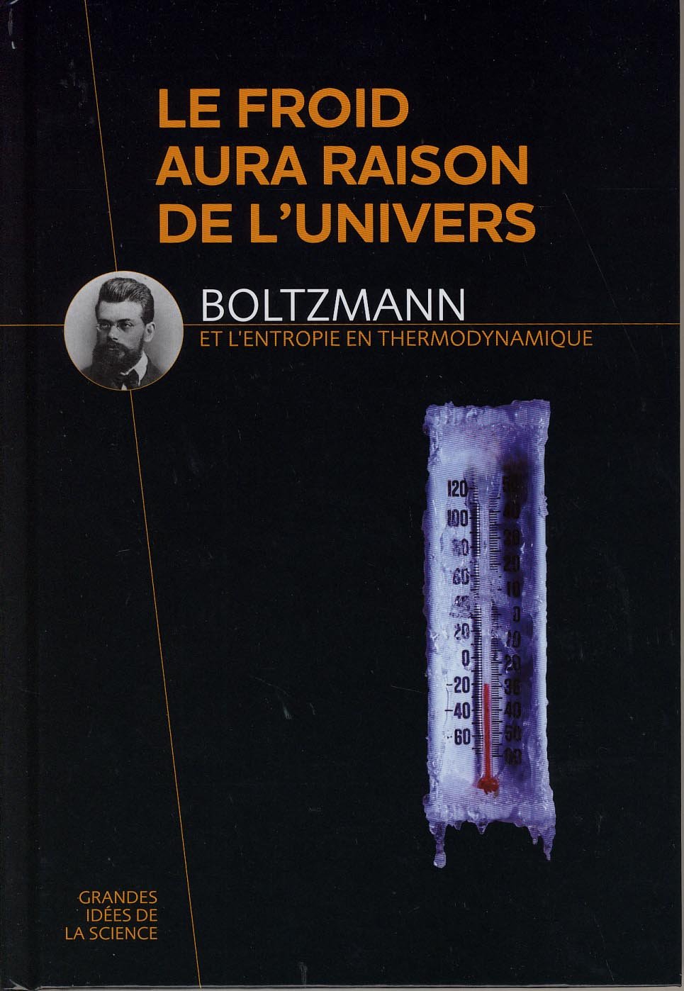 Le froid aura raison de l'univers - Boltzmann et l'entropie en thermodynamique 9782823701630