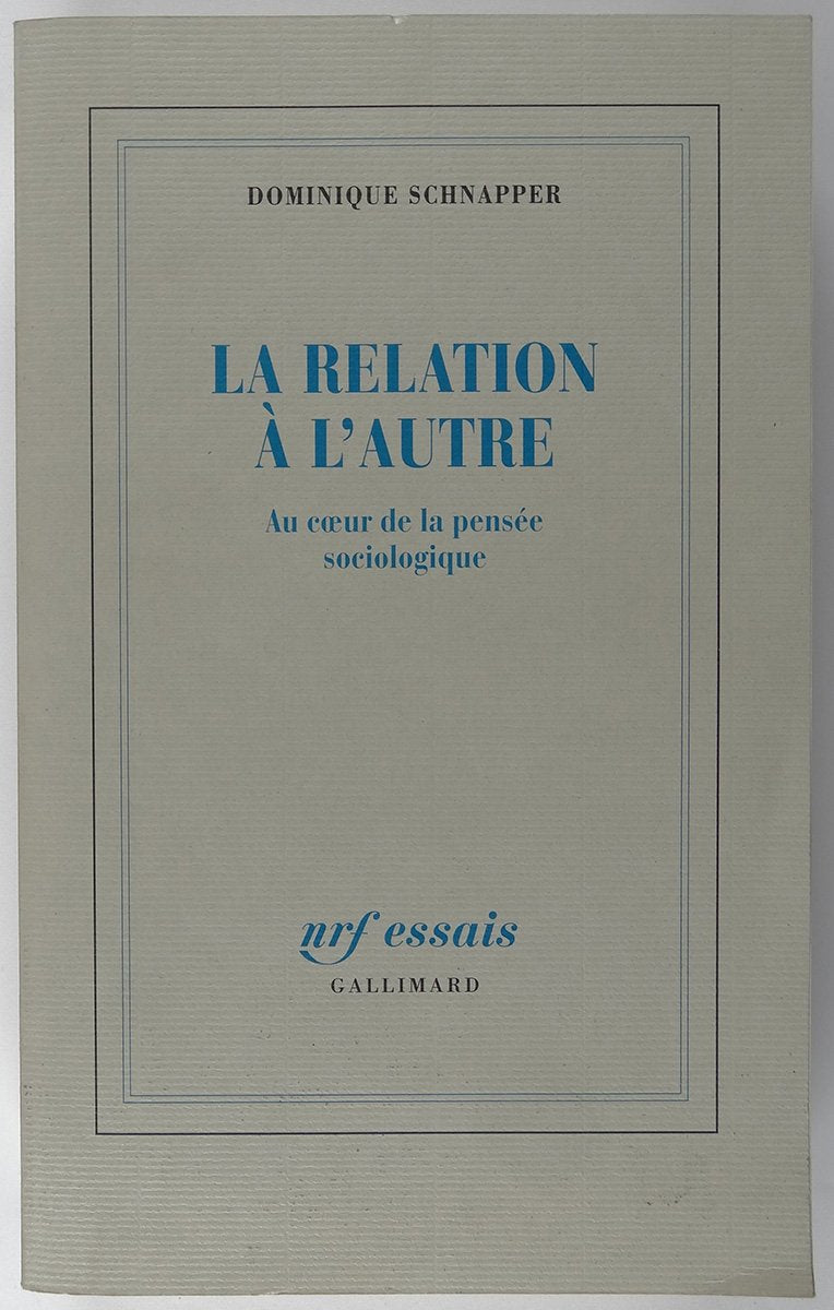 La Relation à L'autre : Au Coeur De La Pensée Sociologique 9782070751136