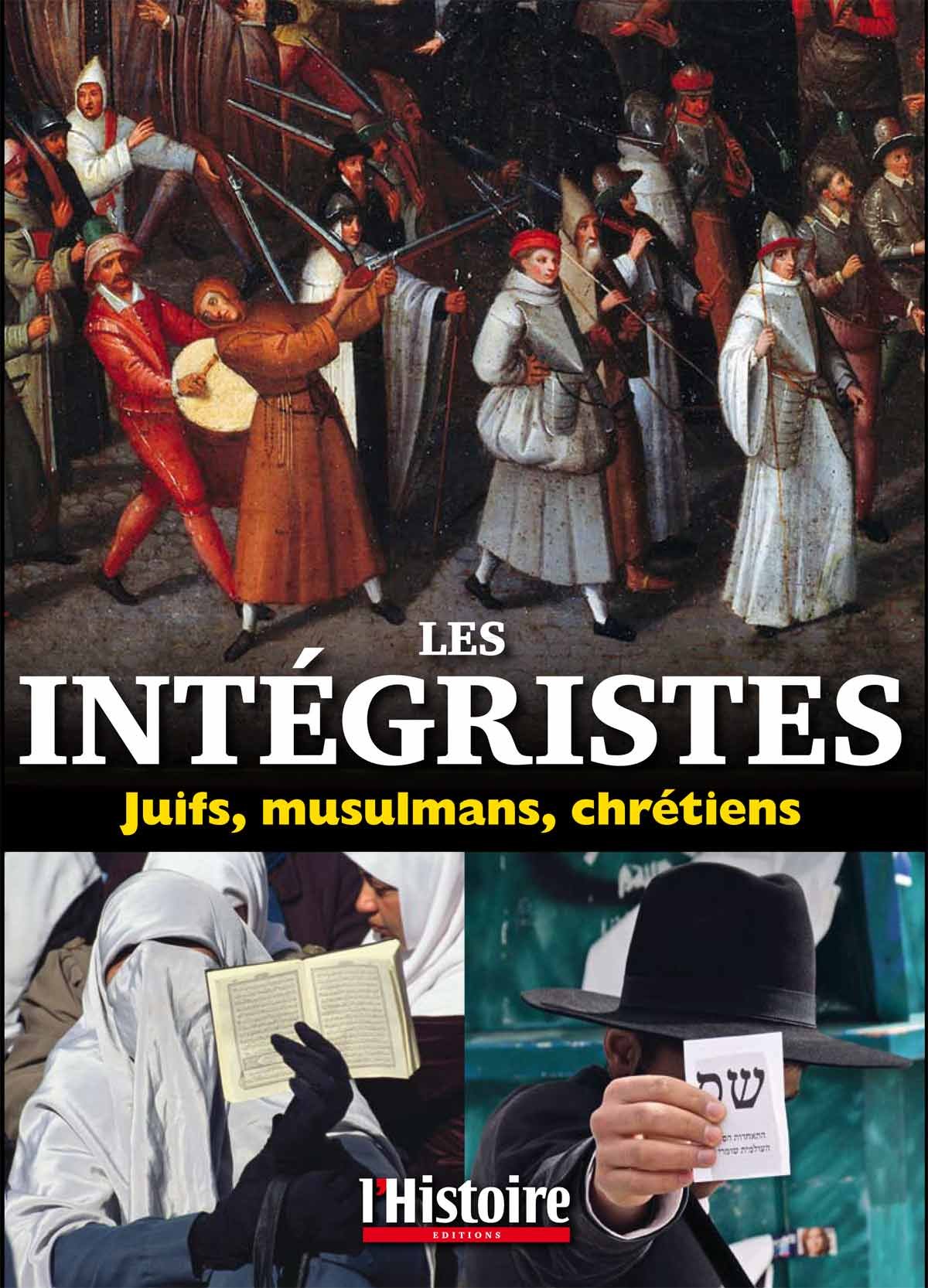 Les intégristes: Juïfs, musulmans, chrétiens 9791091529037