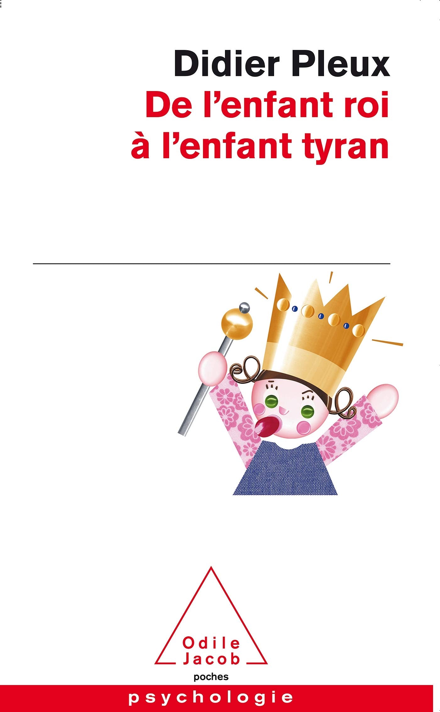 De l'enfant roi à l'enfant tyran 9782738115355