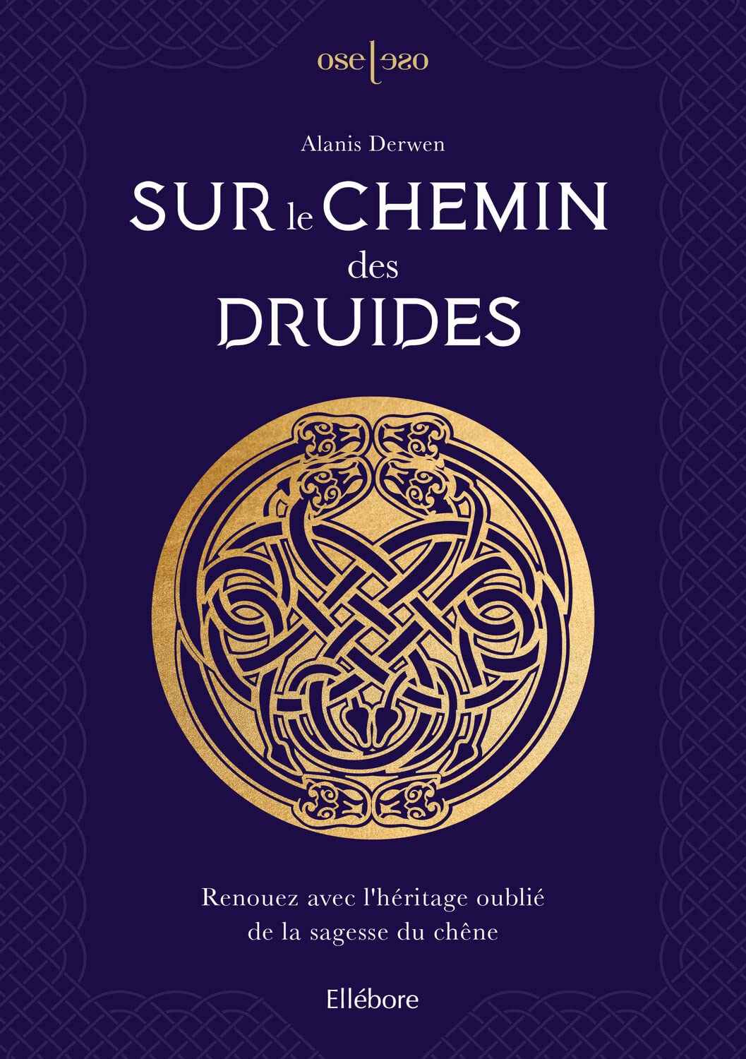 Sur le chemin des druides - Renouez avec l'héritage oublié de la sagesse du chêne 9791023002683